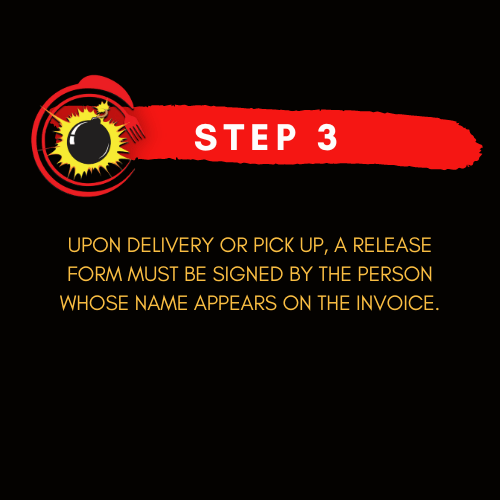 Step 3: Upon delivery or pick up, a release form must be signed by the person whose name appears on the invoice.